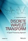 Discrete Wavelet Transform: A Signal Processing Approach By D. Sundararajan Cover Image
