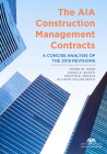The Aia Construction Management Contracts: A Concise Analysis of the 2019 Revisions By Kristin Elizabeth Protas, Allison Taller Reich, Peter W. Hahn (Editor) Cover Image