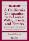 A California Companion for the Course in Wills, Trusts, and Estates 2023-2024 (Supplements) By Susan F. French Cover Image