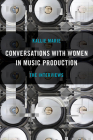 Conversations with Women in Music Production: The Interviews By Kallie Marie Cover Image