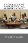 A Connecticut Yankee in King Arthur's Court By Mark Twain Cover Image
