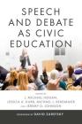 Speech and Debate as Civic Education (Rhetoric and Democratic Deliberation #15) By J. Michael Hogan (Editor), Jessica A. Kurr (Editor), Michael J. Bergmaier (Editor) Cover Image