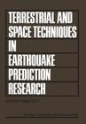 Terrestrial and Space Techniques in Earthquake Prediction Research: Proceedings of the International Workshop on Monitoring Crustal Dynamics in Earthq (Progress in Earthquake Research and Engineering #1) By Andreas Vogel (Editor), Esc Working Group Geodynam Techniques (Editor) Cover Image
