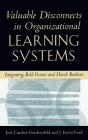 Valuable Disconnects in Organizational Learning Systems: Integrating Bold Visions and Harsh Realities (Industrial and Organizational Psychology) Cover Image
