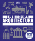 El libro de la arquitectura (The Architecture Book) (DK Big Ideas) By DK Cover Image