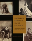 Napoleon Sarony's Living Pictures: The Celebrity Photograph in Gilded Age New York Cover Image