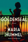 Goldenseal: A Novel By Maria Hummel Cover Image