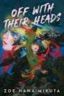 Off With Their Heads By Zoe Hana Mikuta Cover Image