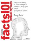 Studyguide for Meeting the Ethical Challenges of Leadership: Casting Light or Shadow by Johnson, Craig Edward, ISBN 9781412982221 By Craig Edward Johnson, Cram101 Textbook Reviews Cover Image