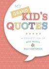 My Grandkid's Quotes: A Collection of Wise Words and Silly Sentences By Jeanne Spear Cover Image