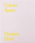 Damien Hirst: Colour Space: The Complete Works By Damien Hirst (Artist), Ann Gallagher (Introduction by) Cover Image