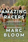 Amazing Racers: The Story of America's Greatest Running Team and its Revolutionary Coach By Marc Bloom Cover Image