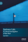 Darkness Calls: A Critical Investigation of Neo-Noir Cover Image