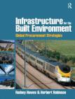 Infrastructure for the Built Environment: Global Procurement Strategies By Rodney Howes, Herbert Robinson Cover Image