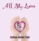 All My Love By Joshua James Cole Cover Image