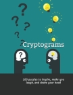 Cryptograms: 100 puzzles to inspire, make you laugh, and shake your head By Brandon Garcia Cover Image