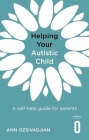 Helping Your Autistic Child: A self-help guide for parents (Helping Your Child) Cover Image