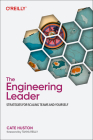 The Engineering Leader: Strategies for Scaling Teams and Yourself By Cate Huston Cover Image