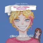 Chicco ha il tutù By Chiara Audenino Cover Image