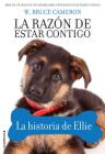 Razon de Estar Contigo, La. La Historia de Ellie By W. Bruce Cameron Cover Image