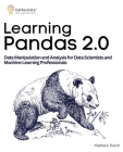 Learning Pandas 2.0: A Comprehensive Guide to Data Manipulation and Analysis for Data Scientists and Machine Learning Professionals By Matthew Rosch Cover Image