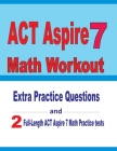 ACT Aspire 7 Math Workout: Extra Practice Questions and Two Full-Length Practice ACT Aspire Math Tests By Reza Nazari, Michael Smith Cover Image