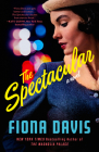 The Spectacular: A Novel By Fiona Davis Cover Image