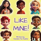 Like Mine! By Camden Tia Tudelle Cover Image