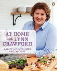 At Home with Lynn Crawford: 200 Of My Favourite Easy Recipes: A Cookbook By Lynn Crawford Cover Image