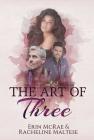 The Art of Three By Racheline Maltese, Erin McRae Cover Image