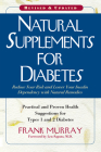 Natural Supplements for Diabetes: Practical and Proven Health Suggestions for Types 1 and 2 Diabetes By Frank Murray, Len Saputo (Foreword by) Cover Image