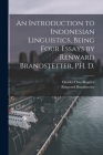 An Introduction to Indonesian Linguistics, Being Four Essays by Renward Brandstetter, PH. D. By Renward Brandstetter, Charles Otto Blagden Cover Image