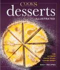 Desserts Illustrated: The Ultimate Guide to All Things Sweet 600+ Recipes Cover Image