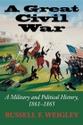 A Great Civil War: A Military and Political History, 1861-1865 Cover Image