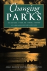Changing Parks: The History, Future and Cultural Context of Parks and Heritage Landscapes By John S. Marsh (Editor), Bruce W. Hodgins (Editor) Cover Image