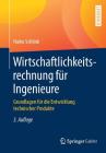 Wirtschaftlichkeitsrechnung Für Ingenieure: Grundlagen Für Die Entwicklung Technischer Produkte By Haiko Schlink Cover Image