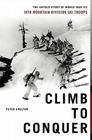 Climb to Conquer: The Untold Story of WWII's 10th Mountain Division Ski Troops By Peter Shelton Cover Image
