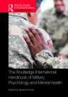 The Routledge International Handbook of Military Psychology and Mental Health (Routledge International Handbooks) Cover Image