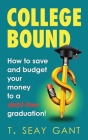 College Bound: How to Save and Budget Your Money to a debt-free Graduation Cover Image