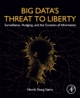 Big Data's Threat to Liberty: Surveillance, Nudging, and the Curation of Information Cover Image