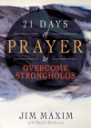 21 Days of Prayer to Overcome Strongholds By Jim Maxim, Daniel Henderson Cover Image