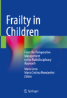 Frailty in Children: From the Perioperative Management to the Multidisciplinary Approach Cover Image