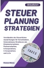 Steuer Planung Strategien: Verständnis der Steuerlichen Auswirkungen für Verschiedene Unternehmens Strukturen wie Einzelunternehmen, Partnerschaf Cover Image