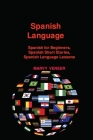 Spanish Language: Spanish for Beginners, Spanish Short Stories, Spanish Language Lessons Cover Image