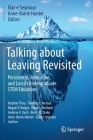 Talking about Leaving Revisited: Persistence, Relocation, and Loss in Undergraduate Stem Education By Elaine Seymour (Editor), Anne-Barrie Hunter (Editor), Heather Thiry (Contribution by) Cover Image