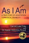 As I Am, a True Story of Adaptation to Physical Disability Cover Image