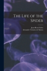 The Life of the Spider By Alexander Teixeira De Mattos, Jean-Henri Fabre Cover Image