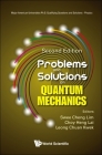 Problems and Solutions on Quantum Mechanics (Second Edition) By Swee Cheng Lim (Editor), Choy Heng Lai (Editor), Leong-Chuan Kwek (Editor) Cover Image
