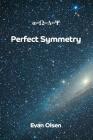 Perfect Symmetry By Evan Olsen Cover Image
