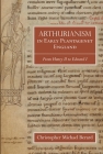 Arthurianism in Early Plantagenet England: From Henry II to Edward I (Arthurian Studies #88) Cover Image